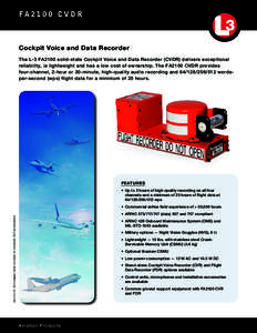 FAC V D R  Cockpit Voice and Data Recorder The L-3 FA2100 solid-state Cockpit Voice and Data Recorder (CVDR) delivers exceptional reliability, is lightweight and has a low cost of ownership. The FA2100 CVDR prov