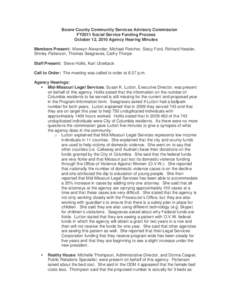 Boone County Community Services Advisory Commission FY2011 Social Service Funding Process October 12, 2010 Agency Hearing Minutes Members Present: Merwyn Alexander, Michael Fletcher, Stacy Ford, Richard Hessler, Shirley 