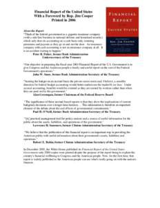 Financial Report of the United States With a Foreword by Rep. Jim Cooper Printed in 2006 About the Report “Think of the federal government as a gigantic insurance company (with a side line business in national defense 