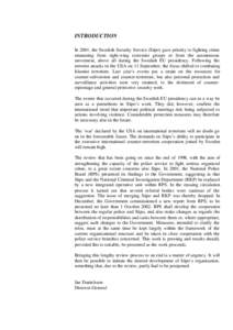 INTRODUCTION In 2001, the Swedish Security Service (Säpo) gave priority to fighting crime emanating from right-wing extremist groups or from the autonomous movement, above all during the Swedish EU presidency. Following