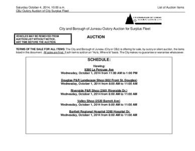 Saturday October 4, 2014, 10:00 a.m. CBJ Outcry Auction of City Surplus Fleet List of Auction Items  City and Borough of Juneau Outcry Auction for Surplus Fleet