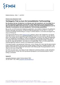 Medienmitteilung − Bern, 1. Juli 2016 Revision des ambulanten Tarifs Verlängerte Frist zu kurz für konsolidierten Tarifvorschlag Der Bundesrat hat den Tarifpartnern vier Monate mehr Zeit eingeräumt, um Vorschläge f
