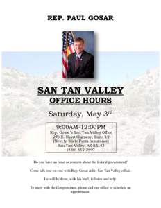 REP. PAUL GOSAR  SAN TAN VALLEY OFFICE HOURS Saturday, May 3rd 9:00AM-12:00PM