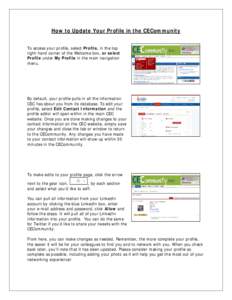 How to Update Your Profile in the CECommunity To access your profile, select Profile, in the top right-hand corner of the Welcome box, or select Profile under My Profile in the main navigation menu.