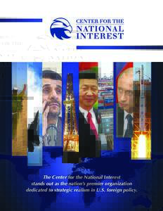 The Center for the National Interest stands out as the nation’s premier organization dedicated to strategic realism in U.S. foreign policy. Maurice R. Greenberg, Chairman and CEO of C.V. Starr & Co. and Chairman of th