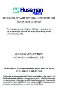 HUSSMAN STRATEGIC TOTAL RETURN FUND TICKER SYMBOL: HSTRX The Fund seeks to achieve long-term total return from income and capital appreciation. It pursues this objective by investing primarily in fixed-income securitie