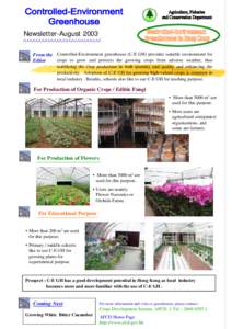 Newsletter-August 2003 From the Controlled-Environment greenhouse (C-E GH) provides suitable environment for crops to grow and protects the growing crops from adverse weather, thus Editor stabilizing the crop production 