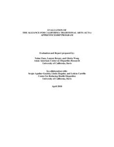 EVALUATION OF THE ALLIANCE FOR CALIFORNIA TRADITIONAL ARTS (ACTA) APPRENTICESHIP PROGRAM Evaluation and Report prepared by: Nolan Zane, Lauren Berger, and Gloria Wong