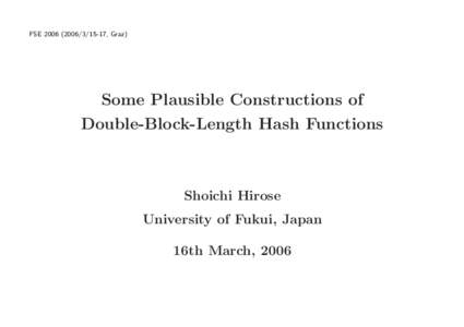 FSE[removed]17, Graz)  Some Plausible Constructions of Double-Block-Length Hash Functions  Shoichi Hirose