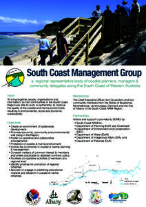 South Coast Management Group a regional representative body of coastal planners, managers & community delegates along the South Coast of Western Australia Vision To bring together people, organisations and information, s