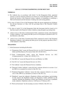 FCA[removed]PRA[removed]LEGAL CUTOVER (PASSPORTING) INSTRUMENT 2013 WHEREAS: A. The Authority has, in accordance with Article 5 of the Designation Order, appointed persons to exercise functions referred to in Article 5(1