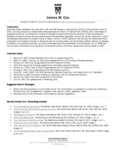 James M. Cox Subject Guide for Chronicling America (http://chroniclingamerica.loc.gov) Introduction  Democrat James Middleton Cox was Ohio’s 46th and 48th Governor, serving from 1913 to 1915 and from 1917 to