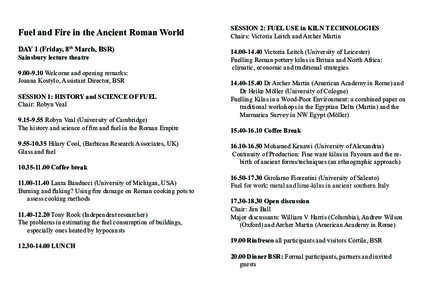 Fuel and Fire in the Ancient Roman World  SESSION 2: FUEL USE in KILN TECHNOLOGIES Chairs: Victoria Leitch and Archer Martin  DAY 1 (Friday, 8th March, BSR)