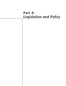 Part A. Legislation and Policy DETAILED CONTENTS  PART A. LEGISLATION AND POLICY