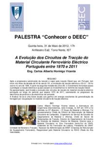 PALESTRA “Conhecer o DEEC” Quinta-feira, 31 de Maio de 2012, 17h Anfiteatro Ea2, Torre Norte, IST A Evolução dos Circuitos de Tracção do Material Circulante Ferroviário Eléctrico