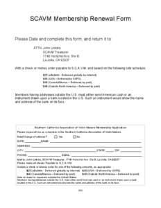 SCAVM Membership Renewal Form Please Date and complete this form, and return it to: ATTN: John Linkins SCAVM Treasurer 7748 Herschel Ave. Ste B, La Jolla, CA 92037