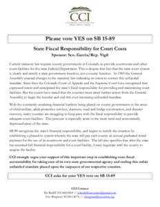 Please vote YES on SB[removed]State Fiscal Responsibility for Court Costs Sponsor: Sen. Garcia/Rep. Vigil Current statutory law requires county governments in Colorado to provide courtrooms and other court facilities for t