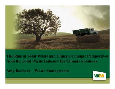 The Role of Solid Waste and Climate Change: Perspectives from the Solid Waste Industry for Climate Solutions
