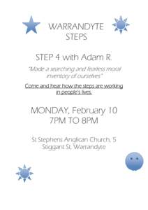 WARRANDYTE STEPS STEP 4 with Adam R. “Made a searching and fearless moral inventory of ourselves” Come and hear how the steps are working