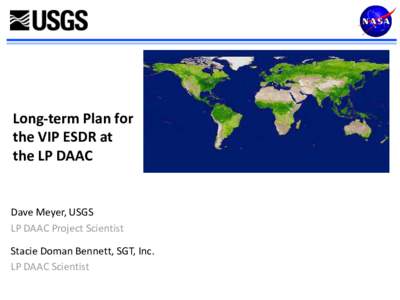 Long-term Plan for the VIP ESDR at the LP DAAC Dave Meyer, USGS LP DAAC Project Scientist