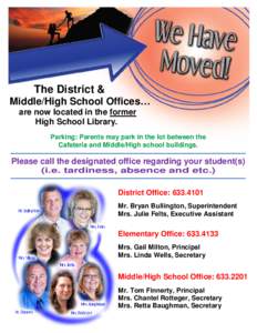 The District & Middle/High School Offices… are now located in the former High School Library. Parking: Parents may park in the lot between the Cafeteria and Middle/High school buildings.