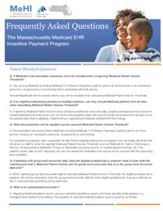 Frequently Asked Questions  Patient Threshold Questions Q: If Medicaid is the secondary insurance, can it be included when computing Medicaid Patient Volume Threshold? A: Yes, as long Medicaid (including Medicaid 1115 Wa