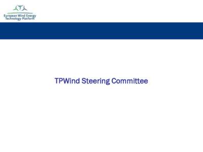 TPWind Steering Committee  Introduction (I)  European Technology Platforms (+/- 30) set-up in 2005  TPWind launched in 2006  Funded by EU through FP (Framework Programme) projects: