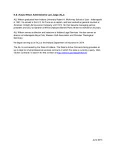 K.B. (Kaye) Wilson Administrative Law Judge (ALJ) ALJ Wilson graduated from Indiana University Robert H. McKinney School of Law - Indianapolis in[removed]He served in the U.S. Air Force as a captain, and later worked as ge