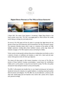 Digital Detox Retreat at The Villa at Grace Santorini  2 March 2015: This season, Grace Santorini is introducing a Digital Detox Retreat at the hotel’s premier luxury suite, “The Villa”, encouraging guests to switc