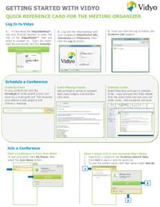 GETTING STARTED WITH VIDYO QUICK REFERENCE CARD FOR THE MEETING ORGANIZER Log In to Vidyo 1. To download the VidyoDesktop™, use your favorite browser to enter the URL of the VidyoPortal™ that you