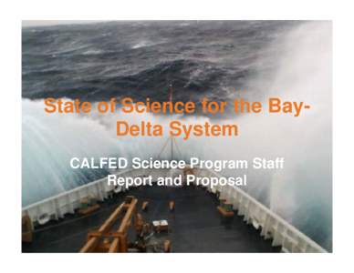 State of Science for the BayDelta System CALFED Science Program Staff Report and Proposal SOSBDS Report Background • August proposal = Technical Appendicesbased approach