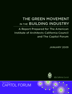 THE GREEN MOVEMENT IN THE BUILDING INDUSTRY A Report Prepared for The American Institute of Architects California Council and The Capitol Forum