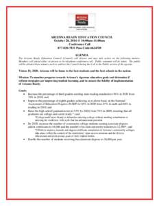 ARIZONA READY EDUCATION COUNCIL October 28, 2014 @ 10:00am-11:00am Conference Call[removed]Pass Code[removed]# AGENDA The Arizona Ready Education Council (Council) will discuss and may take action on the following mat