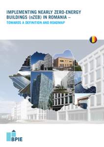 Implementing nearly Zero-Energy Buildings (nZEB) in Romania – towards a definition and roadmap Project coordinator: Bogdan Atanasiu (BPIE)