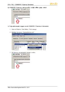 EHV+ FAQ – CODESYS 3 Gateway herstarten  Q: CODESYS 3 Gateway vind geen PLC en lijkt offline (grijze cirkel) A: Volg onderstaande stappen om de CODESYS 3 Gateway te herstarten 1. Open de Windows Taak Beheer / Task mana