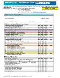 Web-Based Data Logon Request Form NASDAQ OMX web-based data customers may use this form to request logons or to terminate existing ones. Please submit this form to: NASDAQ OMX Global Data Products Submit Via Email 805 Ki