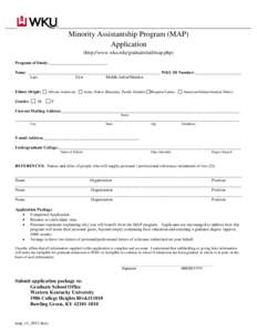 Minority Assistantship Program (MAP) Application (http://www.wku.edu/graduate/aid/map.php) Program of Study:____________________________ Name: _______________________________________________________________ WKU ID Number