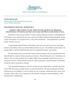 NEWS RELEASE Ned McCormack, Communications Director[removed]Contact: Phil Oliva[removed]FOR IMMEDIATE RELEASE: IMMEDIATELY ASTORINO ADDS FUNDING TO AID ‘TRAP, NEUTER AND RELEASE’ PROGRAM