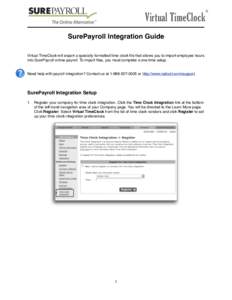 Virtual TimeClock SurePayroll Integration Guide Virtual TimeClock will export a specially formatted time clock file that allows you to import employee hours into SurePayroll online payroll. To import files, you must comp