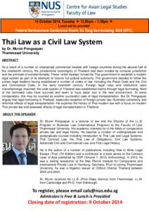 14 October 2014, Tuesday  12.00pm – 1.30pm  Lunch will be provided Federal Bartholomew Conference Room, Eu Tong Sen Building, NUS (BTC)  Thai Law as a Civil Law System