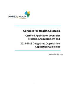 Connect for Health Colorado Certified Application Counselor Program Announcement andDesignated Organization Application Guidelines September 15, 2014