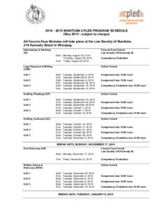 [removed]MANITOBA CPLED PROGRAM SCHEDULE (May[removed]subject to change) All Face-to-Face Modules will take place at the Law Society of Manitoba 219 Kennedy Street in Winnipeg Interviewing & Advising (IA)