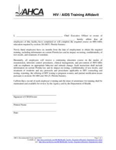 HIV / AIDS Training Affidavit  I, ________________________________________, Chief Executive Officer or owner of _____________________________________________________, hereby affirm that all employees of this facility hav