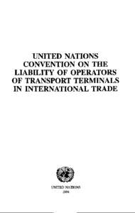 UNITED NATIONS CONVENTION ON THE LIABILITY OF OPERATORS OF TRANSPORT TERMINALS IN INTERNATIONAL TRADE