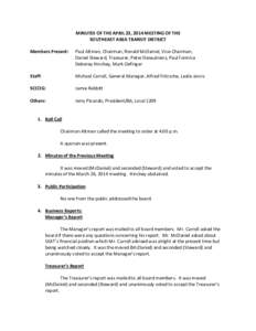 MINUTES OF THE APRIL 23, 2014 MEETING OF THE SOUTHEAST AREA TRANSIT DISTRICT Members Present: Paul Altman, Chairman, Ronald McDaniel, Vice-Chairman, Daniel Steward, Treasurer, Peter Desaulniers, Paul Formica