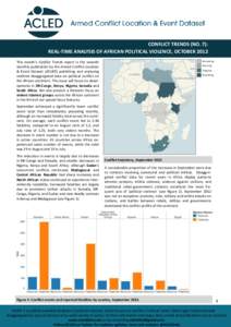 CONFLICT TRENDS (NO. 7): REAL-TIME ANALYSIS OF AFRICAN POLITICAL VIOLENCE, OCTOBER 2012 This month’s Conflict Trends report is the seventh monthly publication by the Armed Conflict Location & Event Dataset (ACLED) publ