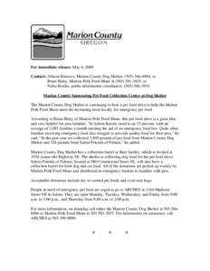For immediate release: May 4, 2009 Contact: Allison Barrows, Marion County Dog Shelter, ([removed], or Brian Haley, Marion-Polk Food Share at[removed], or Nelsa Brodie, public information coordinator, ([removed]