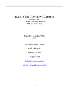 Index to The Thorntown Centurial Issued For The THORNTOWN CENTENNIAL Sept[removed], 1930  Indexed by Linda Lee White