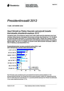 VaalitPresidentinvaalit 2012 I vaali, vahvistettu tulos  Sauli Niinistö ja Pekka Haavisto selviytyivät toiselle