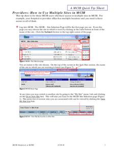 A MCIR Quick Tip Sheet Providers: How to Use Multiple Sites in MCIR This tip sheet is for those MCIR users who have access to multiple sites in MCIR. For example, your hospital or provider office has multiple locations a